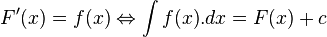 F'(x)=f(x)\Leftrightarrow \int {f(x)}.dx=F(x)+c
