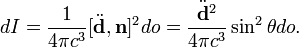 dI = \frac{1}{4 \pi c^3}[\ddot{\mathbf{d}}, \mathbf{n}]^2 do 
= \frac{\ddot{\mathbf{d}}^2}{4\pi c^3}\sin^2{\theta} do.