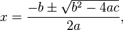 x=frac{-b pm sqrt {b^2-4ac}}{2a},
