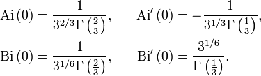 \begin{align}
 \operatorname{Ai}\,(0) &{}= \frac{1}{3^{2/3}\Gamma\left(\frac23\right)}, & \quad \operatorname{Ai}'\,(0) &{}= -\frac{1}{3^{1/3}\Gamma\left(\frac13\right)}, \\
 \operatorname{Bi}\,(0) &{}= \frac{1}{3^{1/6}\Gamma\left(\frac23\right)}, & \quad \operatorname{Bi}'\,(0) &{}= \frac{3^{1/6}}{\Gamma\left(\frac13\right)}.
\end{align}
