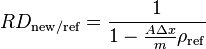RD_ {
\matrm {
nova/ref.}
}
= {
\frac {
1}
{
1 - {
\frac {
A\Delta x}
{
m}
}
\rho_ {
\matrm {
ref.}
}
}
}