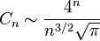 C_n \sim \frac{4^n}{n^{3/2}\sqrt{\pi}}