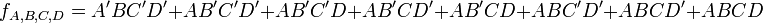 f_{A,B,C,D} = A'BC'D' + AB'C'D' + AB'C'D + AB'CD' + AB'CD + ABC'D' + ABCD' + ABCD \ 