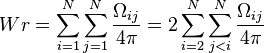 
Wr=\sum_{i=1}^{N}\sum_{j=1}^{N}\frac{\Omega_{ij}}{4\pi}=2\sum_{i=2}^{N}\sum_{j<i}^{N}\frac{\Omega_{ij}}{4\pi}