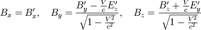 B_x = B_x^\prime,~~~ B_y = \frac{B_y^\prime - {V \over c} E_z^\prime}{\sqrt{1 - {V^2 \over c^2}}},~~~
B_z = \frac{B_z^\prime + {V \over c} E_y^\prime}{\sqrt{1 - {V^2 \over c^2}}}