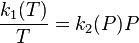 \frac {
k_1 (T)}
{
T}
= k_2 (P) P
