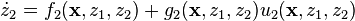 \dot {
z}
_2 = f_2 (\matbf {
x}
, z_1, z_2) + g_2 (\matbf {
x}
, z_1, z_2) u_2 (\matbf {
x}
, z_1, z_2)