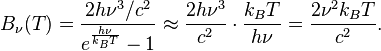 B_\nu(T) = \frac{2h\nu^3/c^2}{e^\frac{h\nu}{k_B T} - 1} \approx \frac{2h\nu^3}{c^2} \cdot \frac{k_B T}{h\nu} = \frac{2 \nu^2 k_B T}{c^2}.