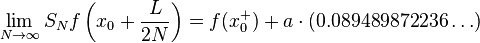 \lim_ {
N \to\infty}
S_N-f\left (ks_0-+ \frac {
L}
{
2N}
\right) = f (ks_0^+) + a\cdot (0.089489872236\dots)