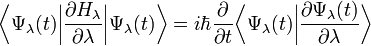 \bigg\langle\Psi_\lambda (t) \big|
\frac {
\partial H_\lambda}
{
\partial\lambda}
\big|
\Psi_\lambda (t) \big\rangle = mi \hbar \frac {
\partial}
{
\partial t}
\bigg\langle\Psi_\lambda (t) \big|
\frac {
\partial \Psi_\lambda (t)}
{
\partial \lambda}
\big\rangle