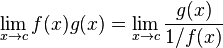  \lim_{x \to c} f(x)g(x) = \lim_{x \to c} \frac{g(x)}{1/f(x)} \! 