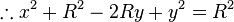 \therefore x^2+R^2-2Ry+y^2=R^2