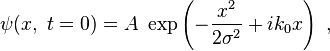  \psi(x,\ t=0) = A\  \exp \left( -\frac{x^2}{2\sigma^2} + i k_0 x \right) \ , 