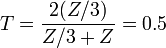 T = \frac {
2 (Z/3)}
{
Z/3+Z}
= 0.5