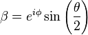  \beta = e^{i \phi}  \sin\left(\frac{\theta}{2}\right) 