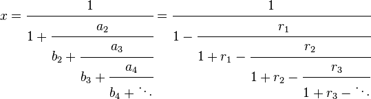 x = \cfrac {
1}
{
1-+ \cfrac {
a_2}
{
b_2-+ \cfrac {
a_3}
{
b_3-+ \cfrac {
a_4}
{
b_4-+ \dots}
}
}
}
= \cfrac {
1}
{
1 - \cfrac {
r_1}
{
1-+ r_1 - \cfrac {
r_2}
{
1-+ r_2 - \cfrac {
r_3}
{
1-+ r_3 - \dot}
}
}
}
'\' 