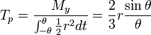 T_p = \frac {M_y} {\int_ {- \theta}^ {\theta} \frac {1} {2} r^2 det} = \frac {2} {3} r \frac {\sin \theta} {\theta}