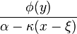 {
\frac {
\fi (y)}
{
\alpha \kappa (x-\xi)}
}