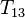 T_ {13}