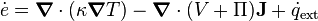 \dot e = \boldsimbol \nabla \cdot (\kappa \boldsimbol \nabla T) - \boldsimbol \nabla \cdot (V + \Pi) \matbf J + \dot q_ {
\rm EXT}