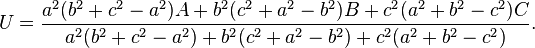 U = \frac {
a^2 (b^2+c^2a^2) A+b^2 (c^2+a^2b^2) B+c^2 (a^2+b^2c^2) C}
{
a^2 (b^2+c^2a^2) +b^2 (c^2+a^2b^2) +c^2 (a^2+b^2c^2)}
.