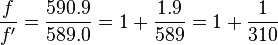 frac{f}{f'}=frac{590.9}{589.0}=1+frac{1.9}{589}=1+frac{1}{310}