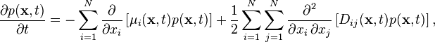 \frac {
\partial p (\matbf {
x}
, t)}
{
\partial t}
= \sum_ {
i 1}
^ n \frac {
\partial}
{
\partial ks_i}
\left [\mu_i (\matbf {
x}
, t) p (\matbf {
x}
, t) \right] + \frac {
1}
{
2}
\sum_ {
i 1}
^ {
N}
\sum_ {
j 1}
^ {
N}
\frac {
\partial^2}
{
\partial ks_i '\' 