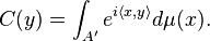 C (y) = \int_ {
'}
e^ {
i\langle x, i\rangle}
d\mu (x).