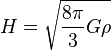 H = \sqrt {
\frac {
8\pi}
{
3}
G \rho}