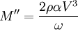 M'' \frac {
2-\rha \alpha V^3}
{
\omega}