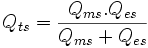 Q_{ts} = \frac{Q_{ms}.Q_{es}}{Q_{ms} + Q_{es}}