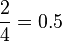 \frac{2}{4}=0.5