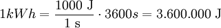 1 kWh= {frac {mbox {1000 J}} {mbox{1 s }}}cdot {3600 s} = mbox{3.600.000 J}