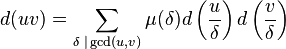 d(uv) = \sum_{\delta\;|\gcd(u,v)}\mu(\delta)d\left(\frac{u}{\delta}\right)d\left(\frac{v}{\delta}\right) \;