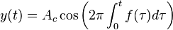 y(t) = A_c cos left(2 pi int_{0}^{t} f( au) d  au 
ight)