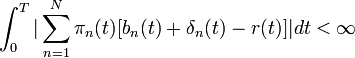 \int_ {
0}
^ t|
\sum_ {
n 1}
^N\pi_n (t) [b_n (t) + \matbf {
\delta}
_n (t) - r (t)]|
dt< \infty