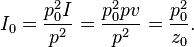 I_0 = \frac {
p_0^2 I}
{
p^2}
= \frac {
p_0^2 pv}
{
p^2}
= \frac {
p_0^2}
{
z_0}
.