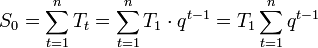 S_0 = sum_{t=1}^{n}T_t = sum_{t=1}^{n}T_1 cdot q^{t-1} = T_1 sum_{t=1}^{n}q^{t-1}