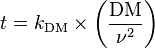 t = k_\matrm {
DM}
\time'oj \left (\frac {
\matrm {
DM}
}
{
\nu^2}
\right)