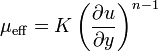 \mu_ {
\operatorname {
fiki}
}
= K \left (\frac {
\partial u}
{
\partial y}
\right)^ {
n}