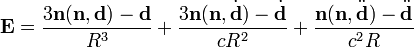 \mathbf{E} = \frac{3 \mathbf{n} (\mathbf{n}, \mathbf{d})-\mathbf{d}}{R^3} +
\frac{3 \mathbf{n} (\mathbf{n}, \dot{\mathbf{d}}) - \dot{\mathbf{d}}}{c R^2} +
\frac{ \mathbf{n} (\mathbf{n}, \ddot{\mathbf{d}}) - \ddot{\mathbf{d}}}{c^2 R}