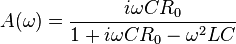 (\omega) = \frac {
mi \omega C R_0}
{
1 + I \omega C R_0 - \omega^2 Lc}