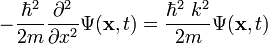 -\frac{\hbar^2}{2m}\frac{\partial^2}{\partial x^2} \Psi (\mathbf{x},t) = {\hbar^2\ k^2\over 2m} \Psi (\mathbf{x},t)