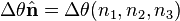 \Delta \theta \hat{\mathbf{n}} = \Delta\theta(n_1, n_2, n_3)