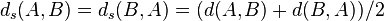 d_s (A, B) = d_'oj (B, A) = (d (A, B) + d (B, A))/2