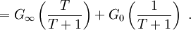  = G_{\infty} \left( \frac{T}{T + 1} \right) + G_0 \left( \frac{1}{T + 1} \right) \ .