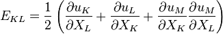 E_ {
KL}
\frac {
1}
{
2}
\left (\frac {
\partial u_K}
{
\partial X_L}
+\frac {
\partial u_L}
{
\partial X_K}
+\frac {
\partial u_M}
{
\partial X_K}
\frac {
\partial u_M}
{
\partial X_L}
\right) '\' 