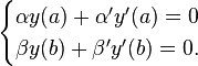 \begin {
kazoj}
\alpha y (la y de) +\alpha' () = 0\ \beta y (b) + la y de=\beta' (b) = 0.
\end {
kazoj}