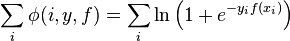 \sum_i \phi(i,y,f) = \sum_i \ln\left(1+e^{-y_i f(x_i)}\right)