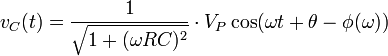 v_C (t) = \frac {
1}
{
\sqrt {
1 + (\omega Rc)^ 2}
}
\cdot V_P \kos (\omega t + \theta- \fi (\omega))